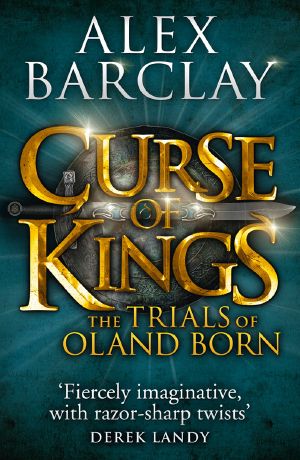 [The Trials of Oland Born 01] • A Curse of Kings